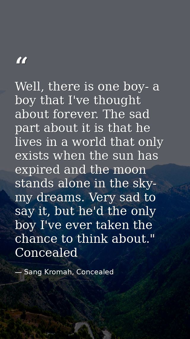 Well, there is one boy- a boy that I've thought about forever. The sad part about it is that he lives in a world that on — Sang Kromah, Concealed