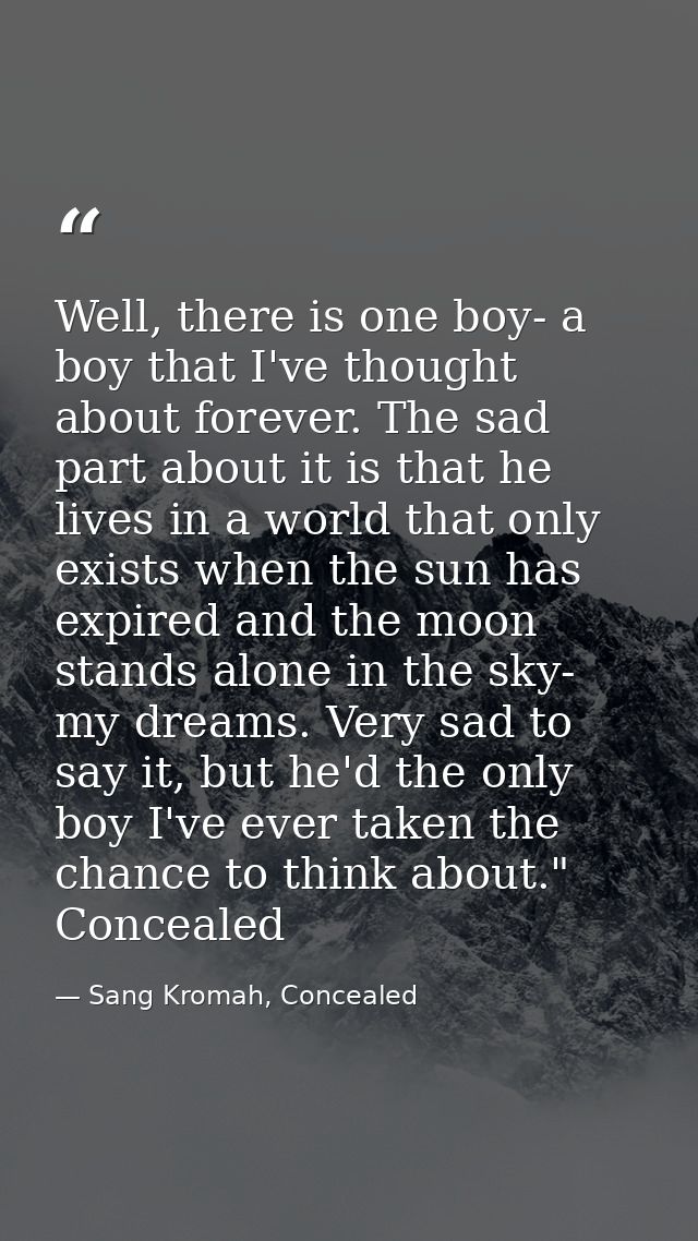 Well, there is one boy- a boy that I've thought about forever. The sad part about it is that he lives in a world that on — Sang Kromah, Concealed