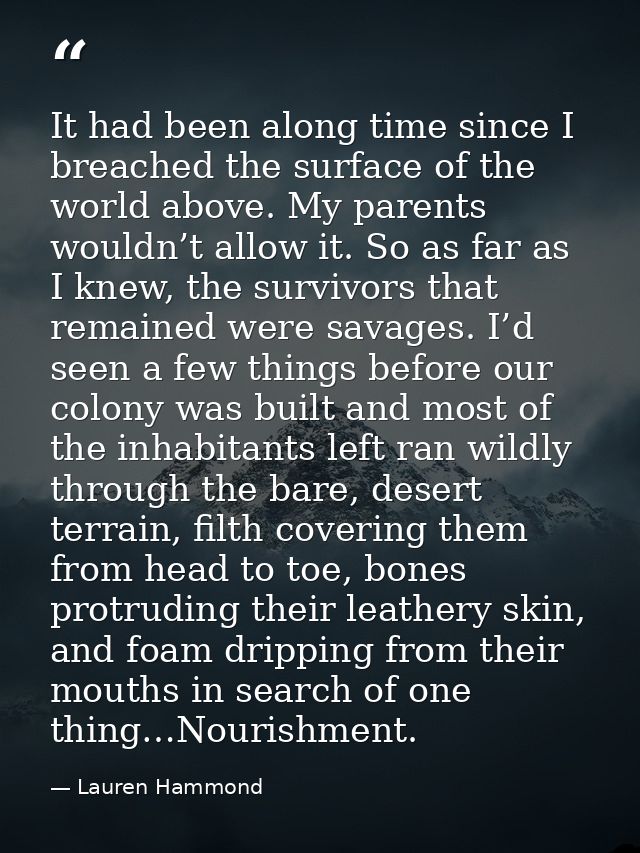 It had been along time since I breached the surface of the world above. My parents wouldn’t allow it. So as far as I kne — Lauren Hammond