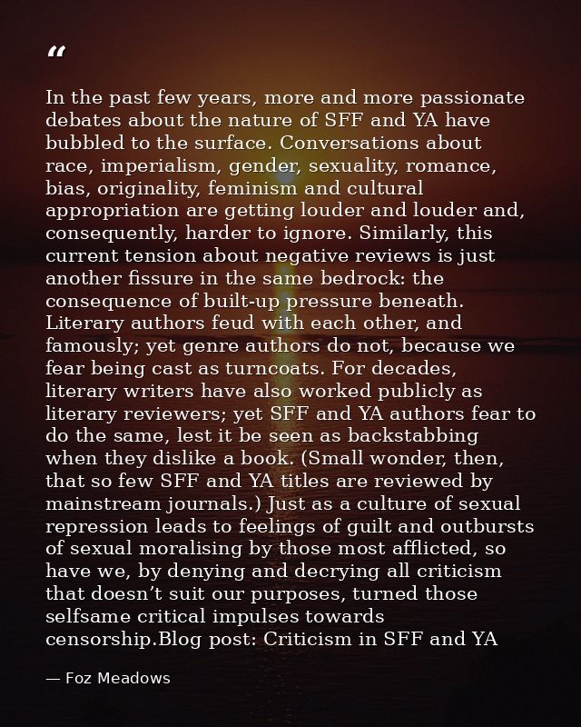 In the past few years, more and more passionate debates about the nature of SFF and YA have bubbled to the surface. Conv — Foz Meadows