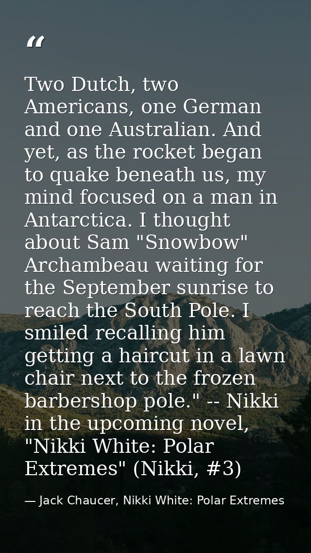 Two Dutch, two Americans, one German and one Australian. And yet, as the rocket began to quake beneath us, my mind focus — Jack Chaucer, Nikki White: Polar Extremes