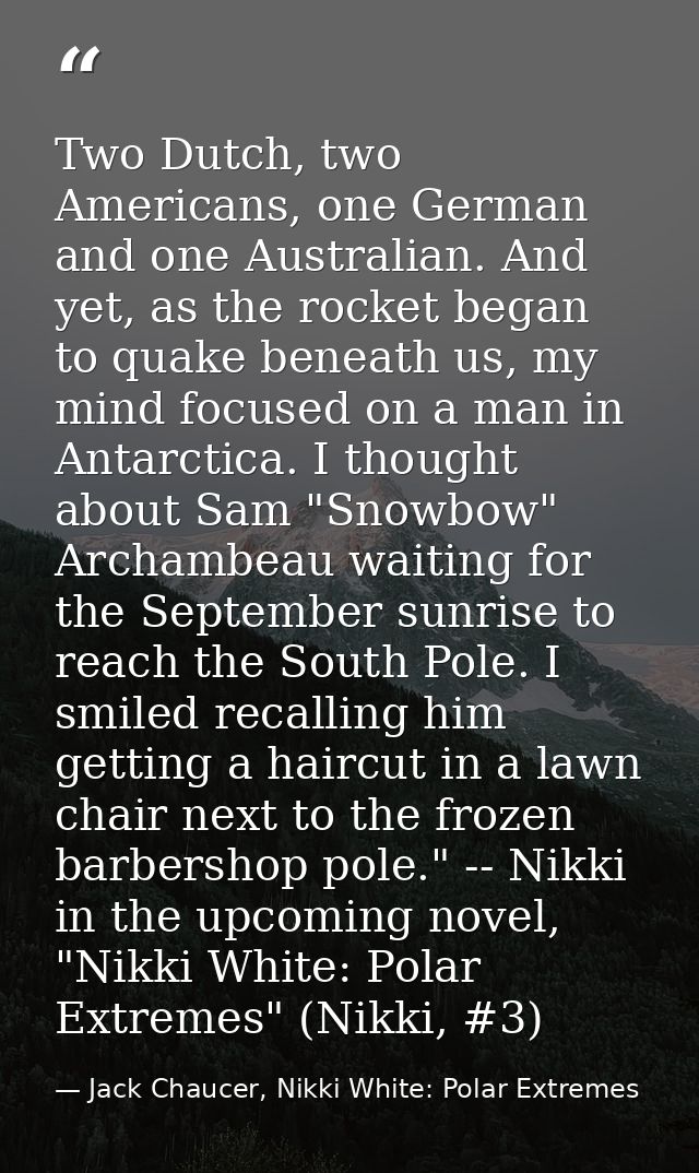 Two Dutch, two Americans, one German and one Australian. And yet, as the rocket began to quake beneath us, my mind focus — Jack Chaucer, Nikki White: Polar Extremes