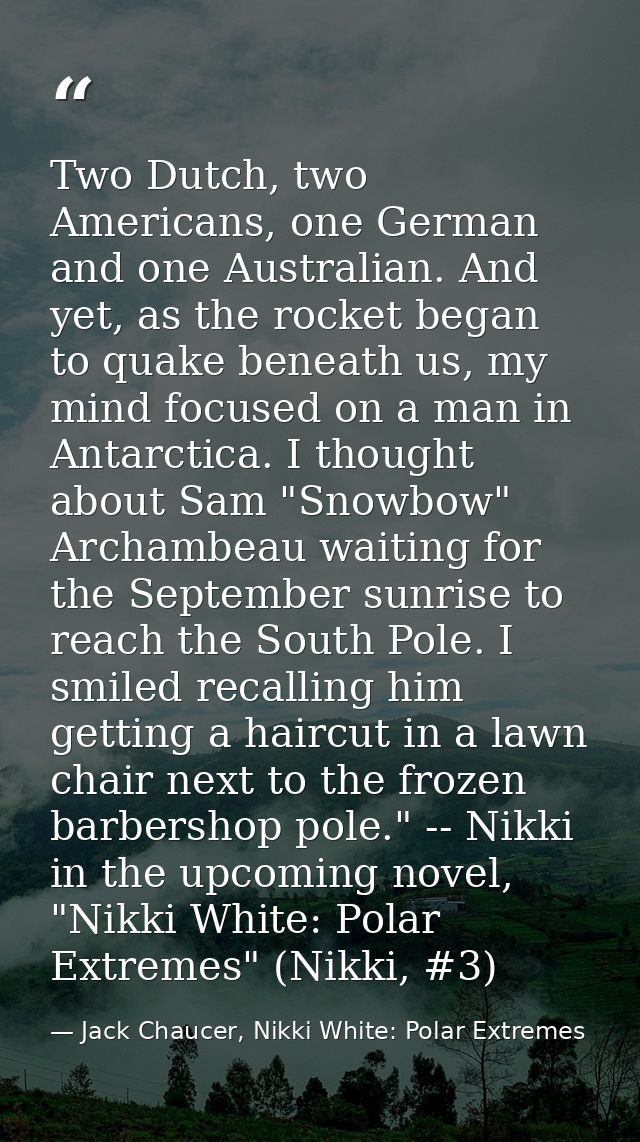 Two Dutch, two Americans, one German and one Australian. And yet, as the rocket began to quake beneath us, my mind focus — Jack Chaucer, Nikki White: Polar Extremes