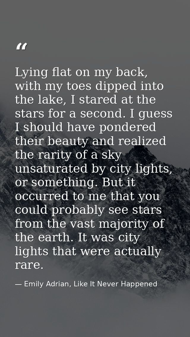 Lying flat on my back, with my toes dipped into the lake, I stared at the stars for a second. I guess I should have pond — Emily Adrian, Like It Never Happened