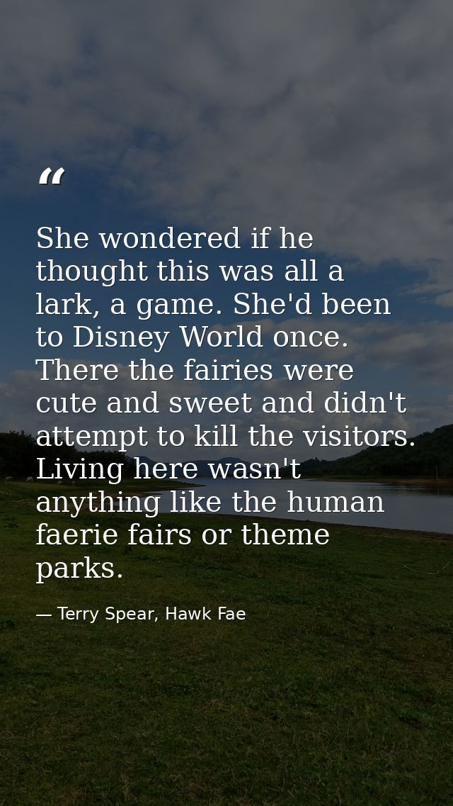 She wondered if he thought this was all a lark, a game. She'd been to Disney World once. There the fairies were cute and — Terry Spear, Hawk Fae