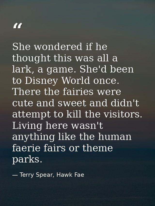 She wondered if he thought this was all a lark, a game. She'd been to Disney World once. There the fairies were cute and — Terry Spear, Hawk Fae
