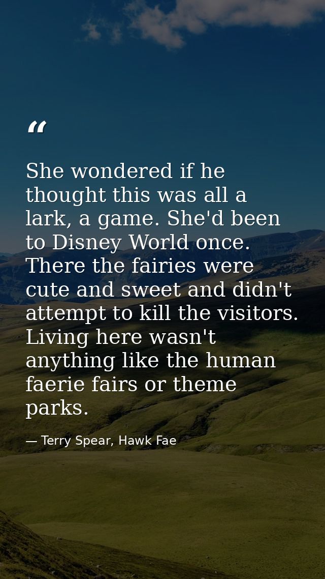 She wondered if he thought this was all a lark, a game. She'd been to Disney World once. There the fairies were cute and — Terry Spear, Hawk Fae