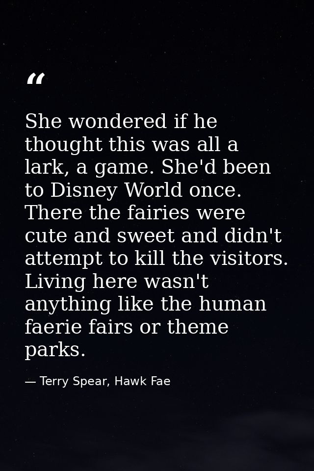 She wondered if he thought this was all a lark, a game. She'd been to Disney World once. There the fairies were cute and — Terry Spear, Hawk Fae