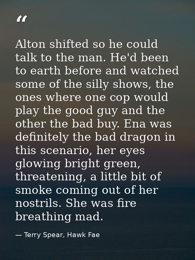 Alton shifted so he could talk to the man. He'd been to earth before and watched some of the silly shows, the ones where — Terry Spear, Hawk Fae