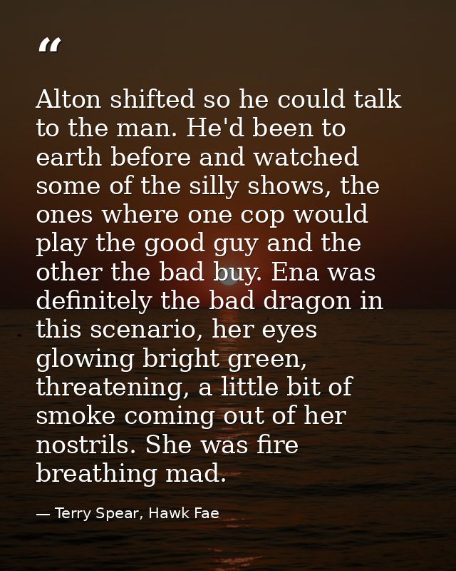 Alton shifted so he could talk to the man. He'd been to earth before and watched some of the silly shows, the ones where — Terry Spear, Hawk Fae
