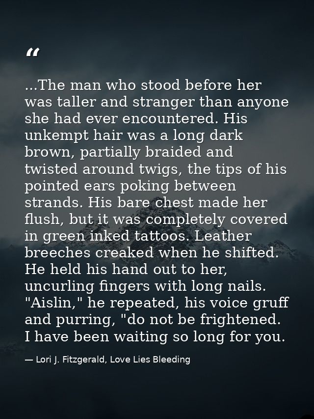 ...The man who stood before her was taller and stranger than anyone she had ever encountered. His unkempt hair was a lon — Lori J. Fitzgerald, Love Lies Bleeding