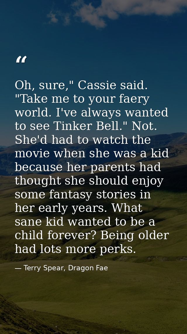 Oh, sure," Cassie said. "Take me to your faery world. I've always wanted to see Tinker Bell." Not. She'd had to watch th — Terry Spear, Dragon Fae