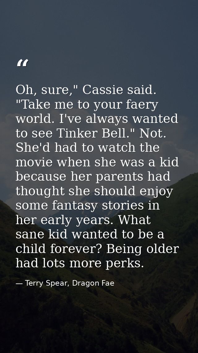 Oh, sure," Cassie said. "Take me to your faery world. I've always wanted to see Tinker Bell." Not. She'd had to watch th — Terry Spear, Dragon Fae