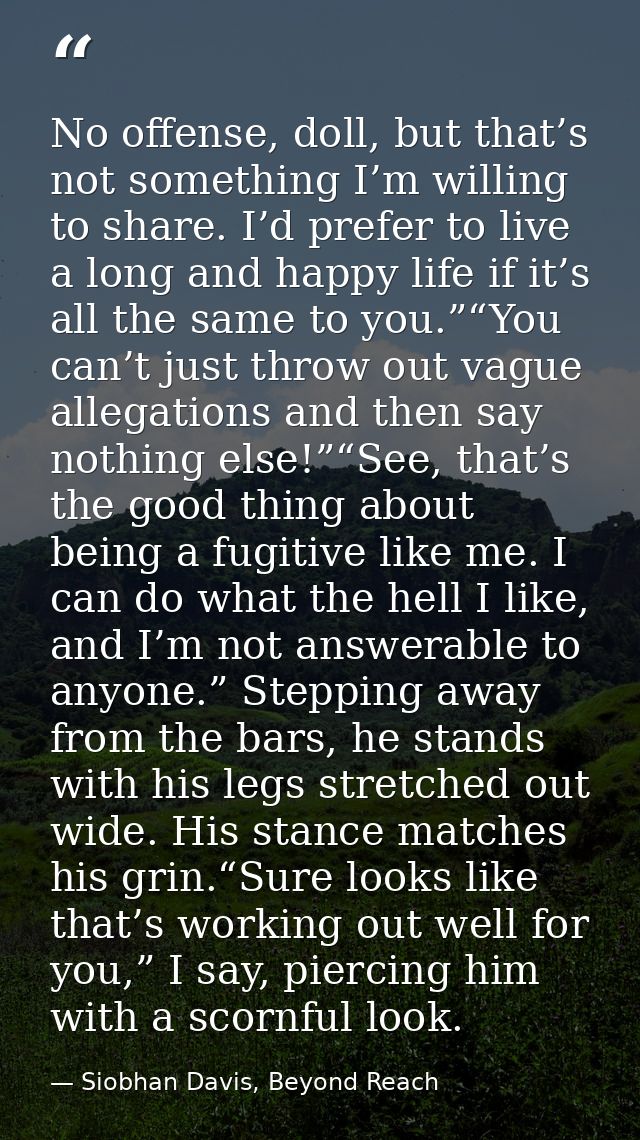 No offense, doll, but that’s not something I’m willing to share. I’d prefer to live a long and happy life if it’s all th — Siobhan Davis, Beyond Reach