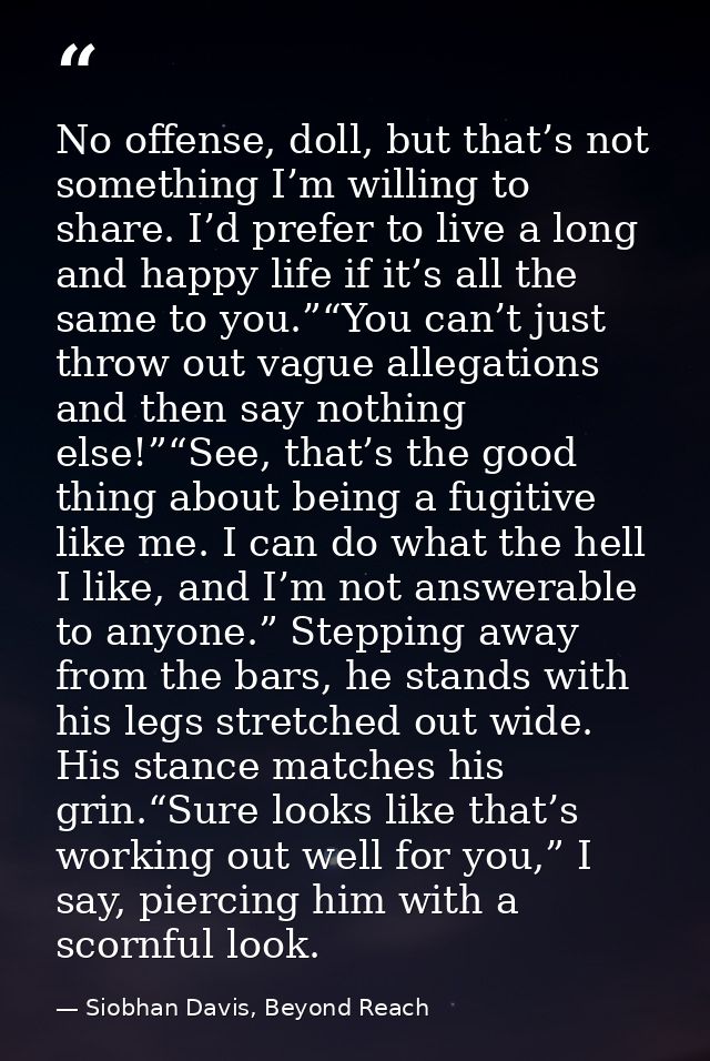 No offense, doll, but that’s not something I’m willing to share. I’d prefer to live a long and happy life if it’s all th — Siobhan Davis, Beyond Reach