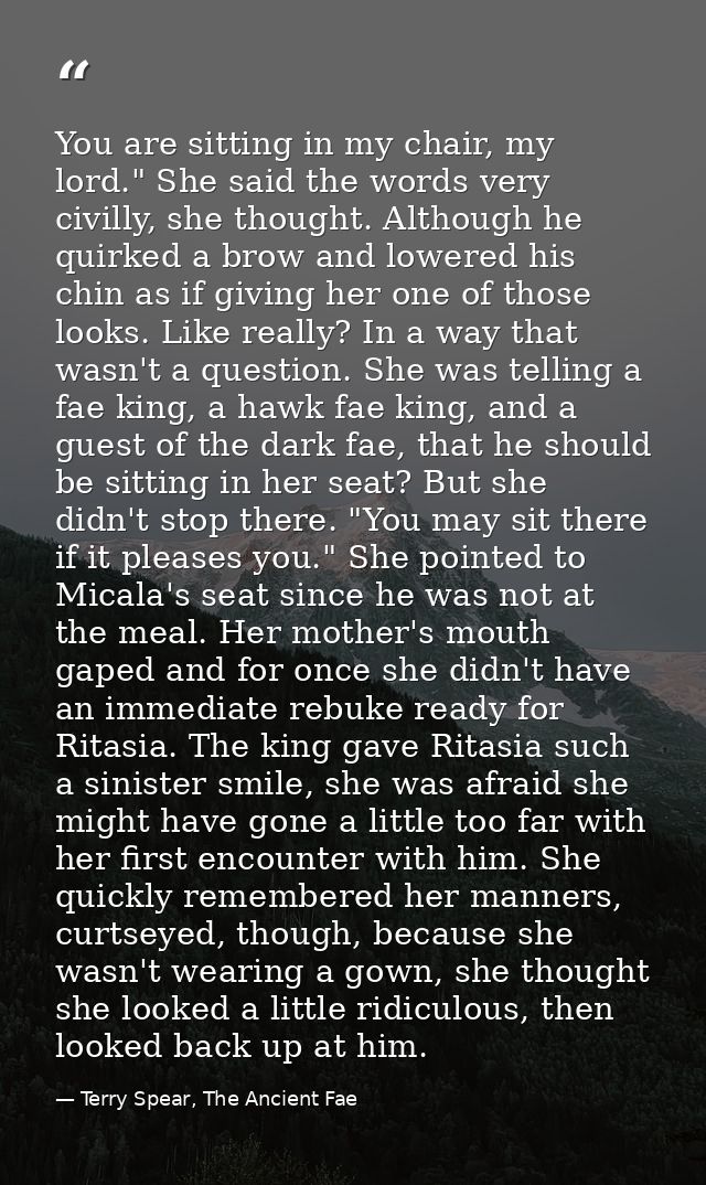 You are sitting in my chair, my lord." She said the words very civilly, she thought. Although he quirked a brow and lowe — Terry Spear, The Ancient Fae