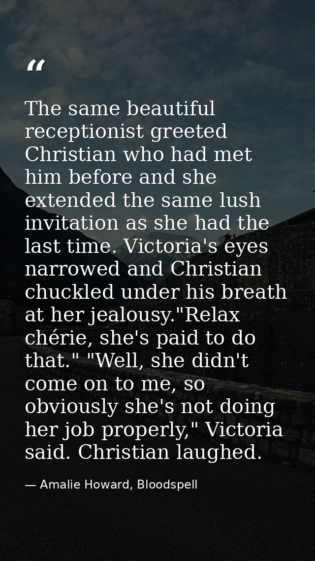 The same beautiful receptionist greeted Christian who had met him before and she extended the same lush invitation as sh — Amalie Howard, Bloodspell
