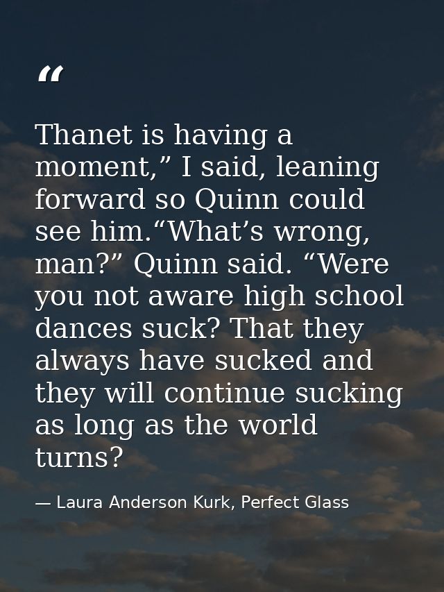 Thanet is having a moment,” I said, leaning forward so Quinn could see him.“What’s wrong, man?” Quinn said. “Were you no — Laura Anderson Kurk, Perfect Glass