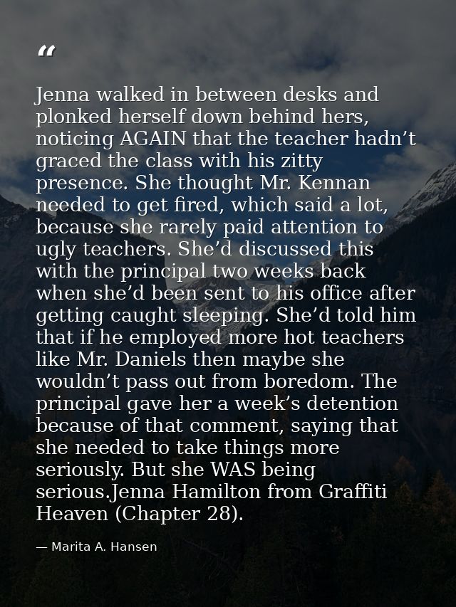 Jenna walked in between desks and plonked herself down behind hers, noticing AGAIN that the teacher hadn’t graced the cl — Marita A. Hansen