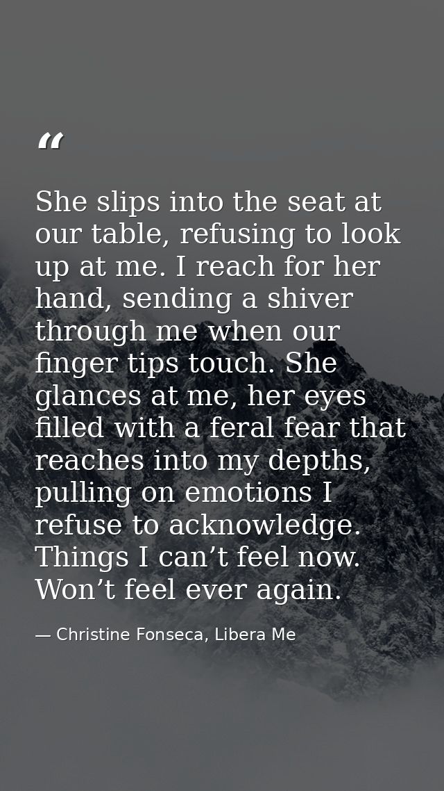She slips into the seat at our table, refusing to look up at me. I reach for her hand, sending a shiver through me when  — Christine Fonseca, Libera Me
