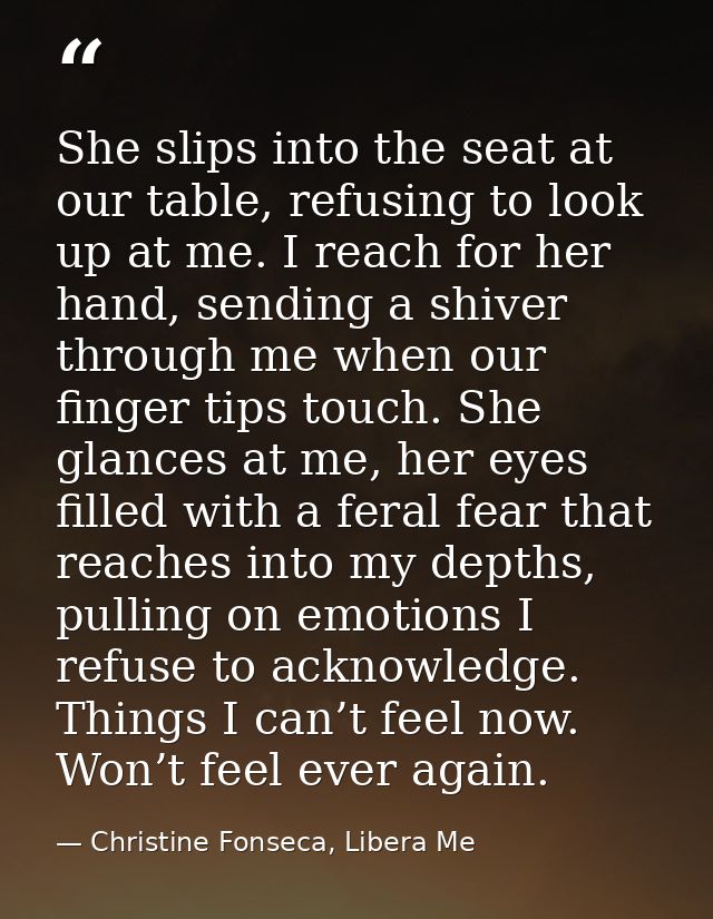 She slips into the seat at our table, refusing to look up at me. I reach for her hand, sending a shiver through me when  — Christine Fonseca, Libera Me