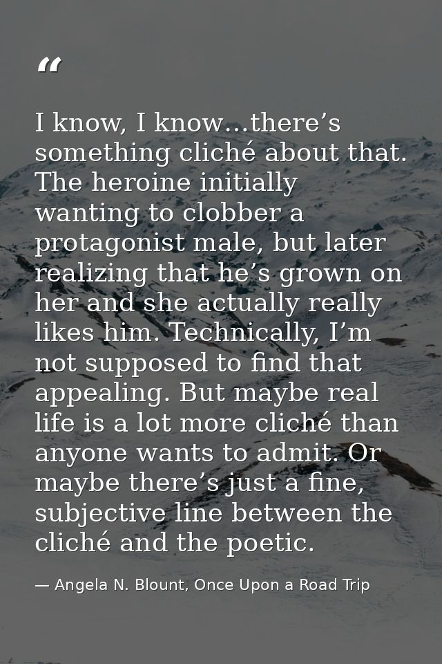 I know, I know…there’s something cliché about that. The heroine initially wanting to clobber a protagonist male, but lat — Angela N. Blount, Once Upon a Road Trip