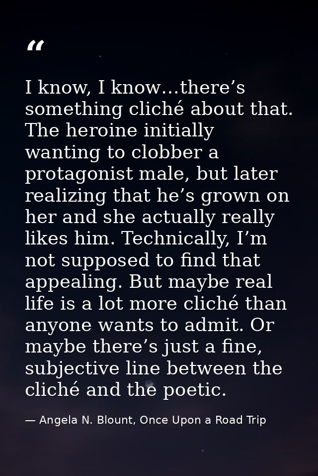 I know, I know…there’s something cliché about that. The heroine initially wanting to clobber a protagonist male, but lat — Angela N. Blount, Once Upon a Road Trip