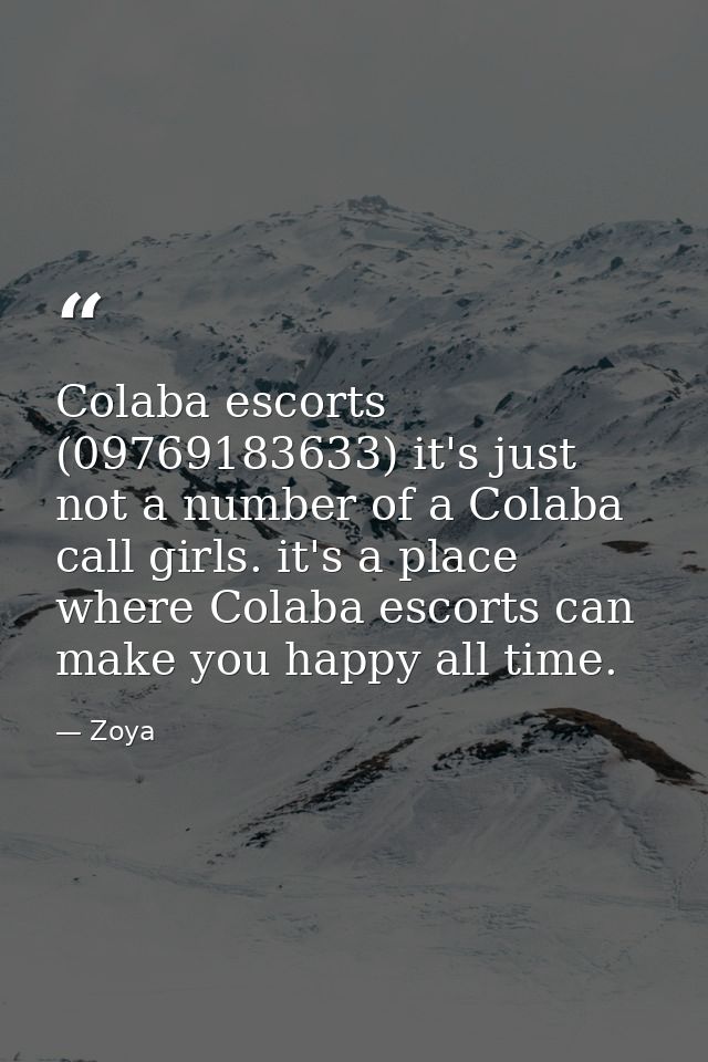 Colaba escorts (09769183633) it's just not a number of a Colaba call girls. it's a place where Colaba escorts can make y — Zoya