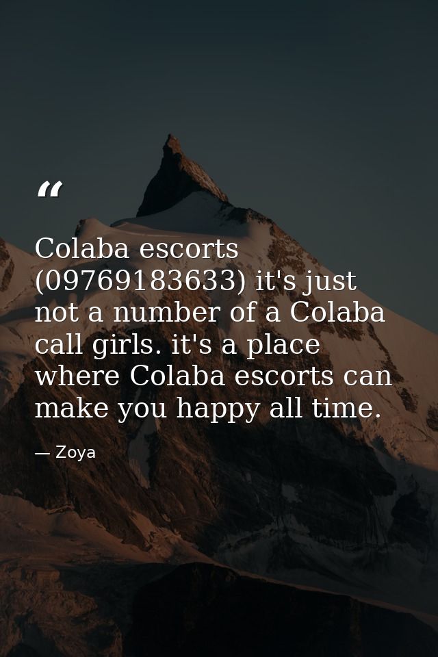 Colaba escorts (09769183633) it's just not a number of a Colaba call girls. it's a place where Colaba escorts can make y — Zoya