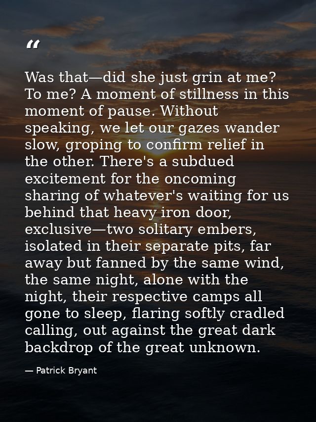 Was that—did she just grin at me? To me? A moment of stillness in this moment of pause. Without speaking, we let our gaz — Patrick Bryant
