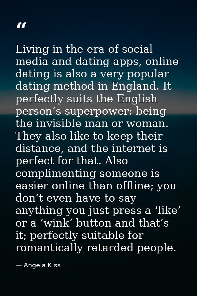 Living in the era of social media and dating apps, online dating is also a very popular dating method in England. It per — Angela Kiss