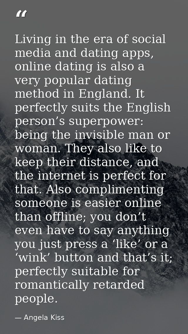 Living in the era of social media and dating apps, online dating is also a very popular dating method in England. It per — Angela Kiss