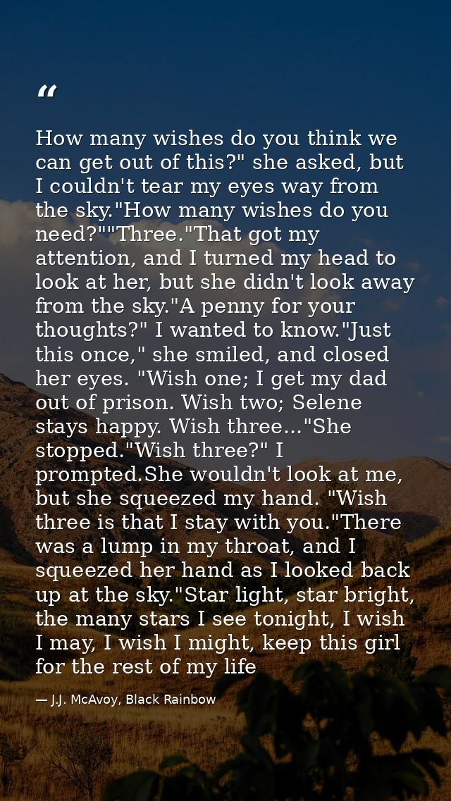 How many wishes do you think we can get out of this?" she asked, but I couldn't tear my eyes way from the sky."How many  — J.J. McAvoy, Black Rainbow