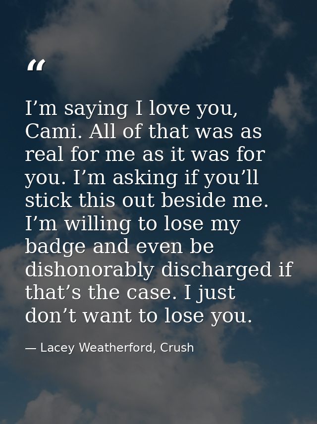 I’m saying I love you, Cami. All of that was as real for me as it was for you. I’m asking if you’ll stick this out besid — Lacey Weatherford, Crush