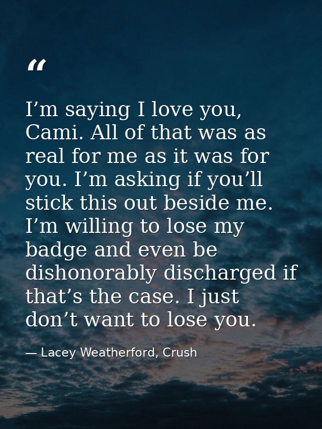 I’m saying I love you, Cami. All of that was as real for me as it was for you. I’m asking if you’ll stick this out besid — Lacey Weatherford, Crush