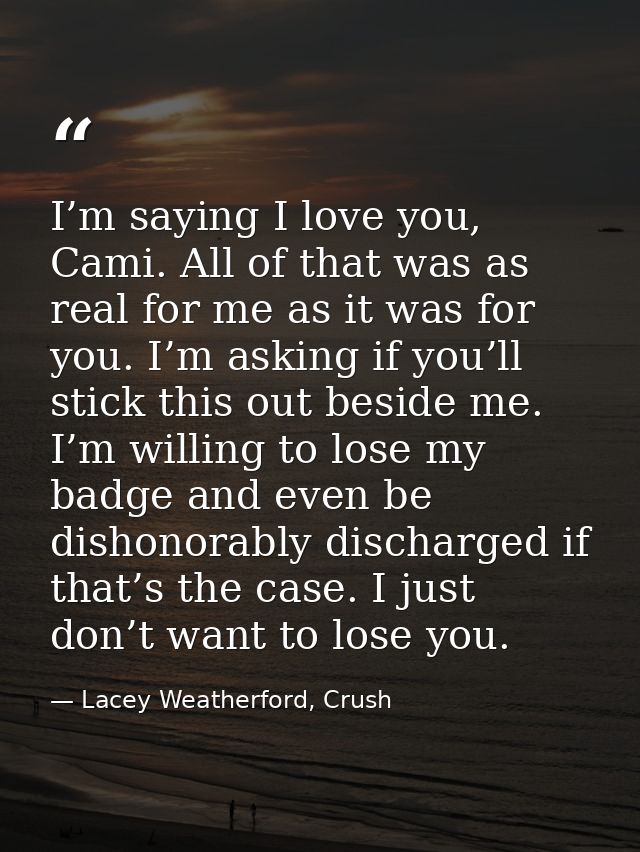I’m saying I love you, Cami. All of that was as real for me as it was for you. I’m asking if you’ll stick this out besid — Lacey Weatherford, Crush