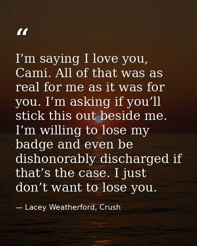 I’m saying I love you, Cami. All of that was as real for me as it was for you. I’m asking if you’ll stick this out besid — Lacey Weatherford, Crush