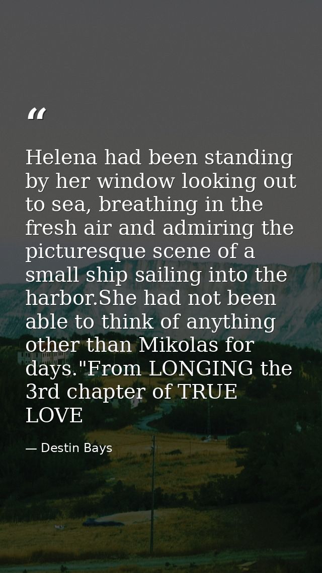 Helena had been standing by her window looking out to sea, breathing in the fresh air and admiring the picturesque scene — Destin Bays