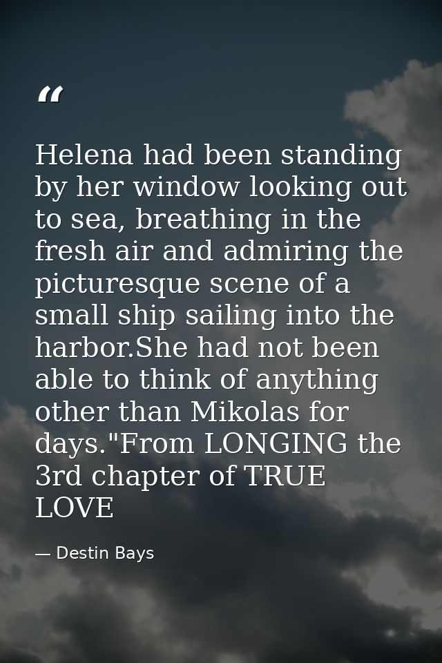 Helena had been standing by her window looking out to sea, breathing in the fresh air and admiring the picturesque scene — Destin Bays