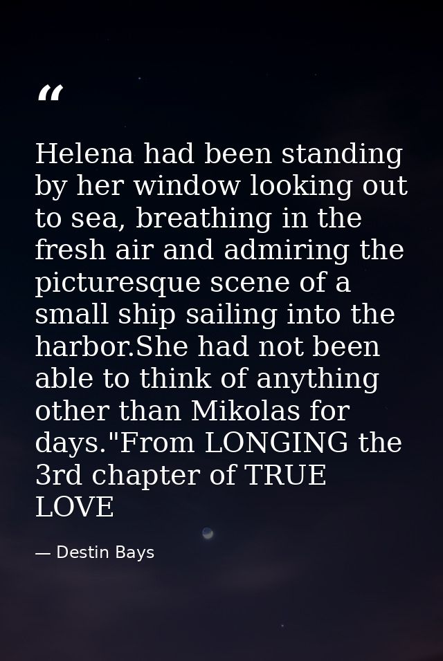 Helena had been standing by her window looking out to sea, breathing in the fresh air and admiring the picturesque scene — Destin Bays