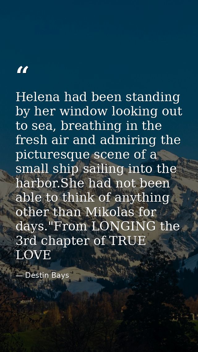 Helena had been standing by her window looking out to sea, breathing in the fresh air and admiring the picturesque scene — Destin Bays