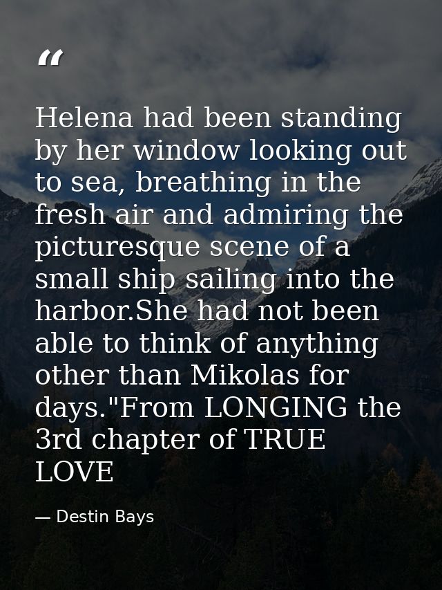 Helena had been standing by her window looking out to sea, breathing in the fresh air and admiring the picturesque scene — Destin Bays