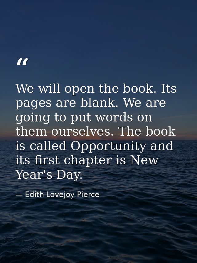We will open the book. Its pages are blank. We are going to put words on them ourselves. The book is called Opportunity  — Edith Lovejoy Pierce