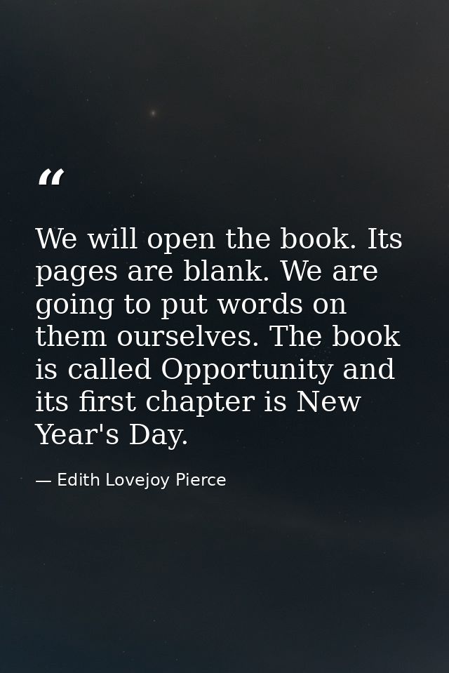 We will open the book. Its pages are blank. We are going to put words on them ourselves. The book is called Opportunity  — Edith Lovejoy Pierce