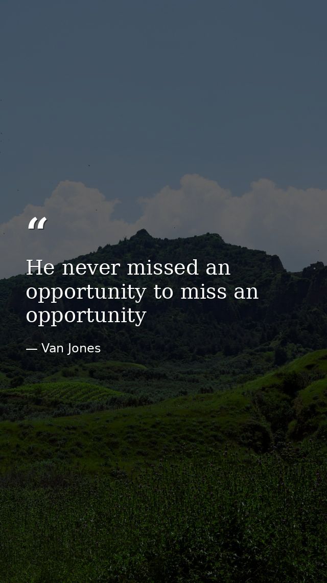 He never missed an opportunity to miss an opportunity — Van Jones