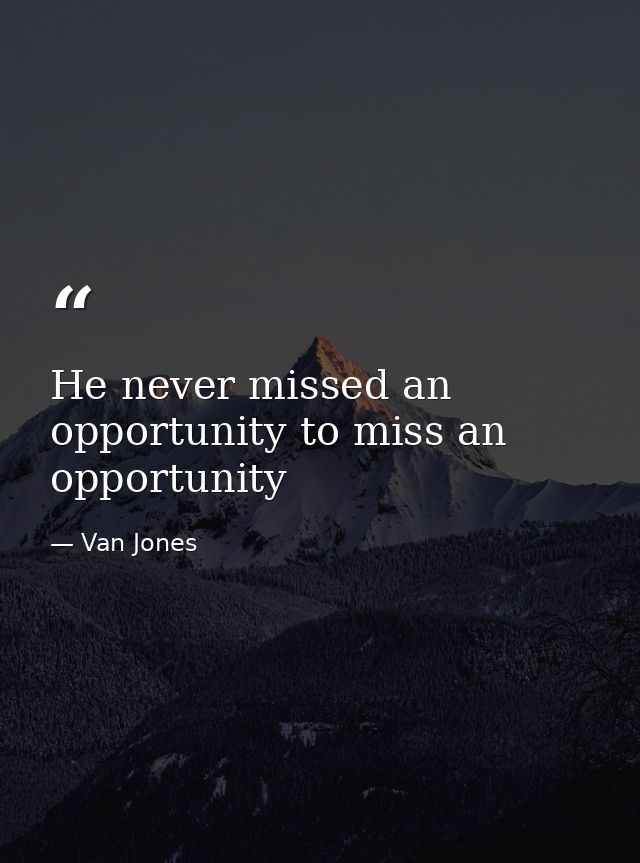 He never missed an opportunity to miss an opportunity — Van Jones