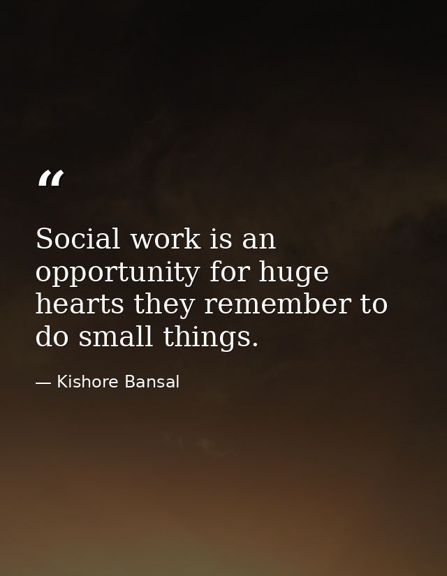 Social work is an opportunity for huge hearts they remember to do small things. — Kishore Bansal