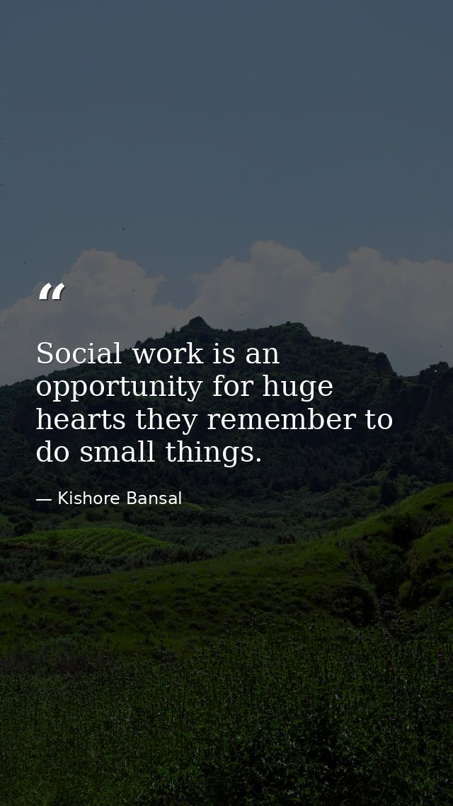 Social work is an opportunity for huge hearts they remember to do small things. — Kishore Bansal