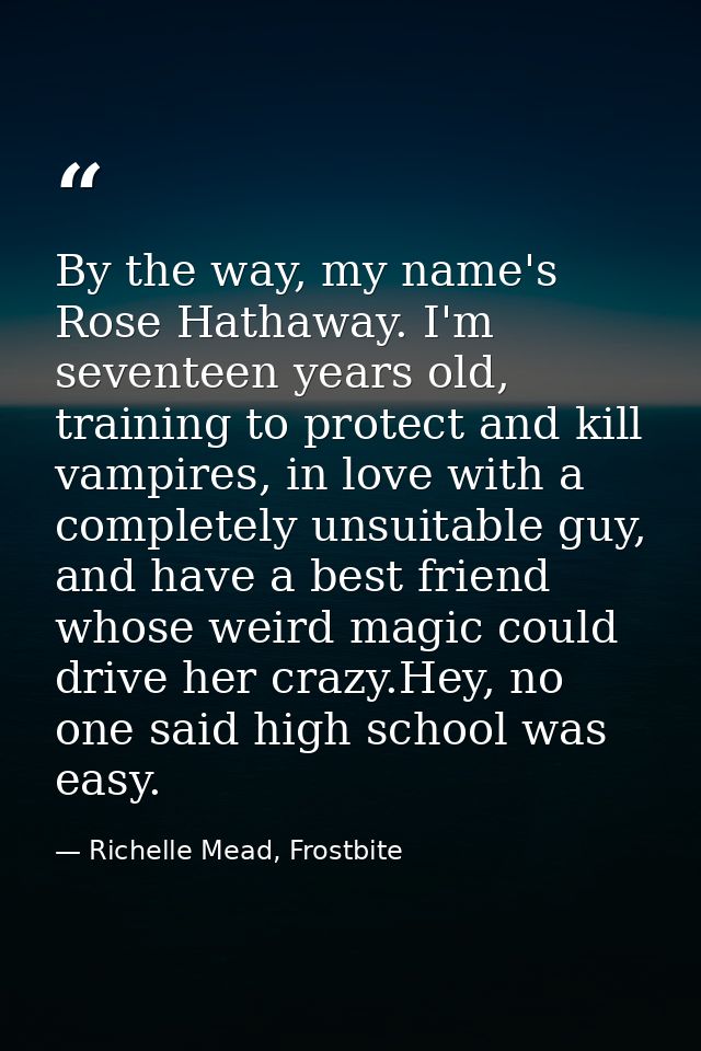 By the way, my name's Rose Hathaway. I'm seventeen years old, training to protect and kill vampires, in love with a comp — Richelle Mead, Frostbite