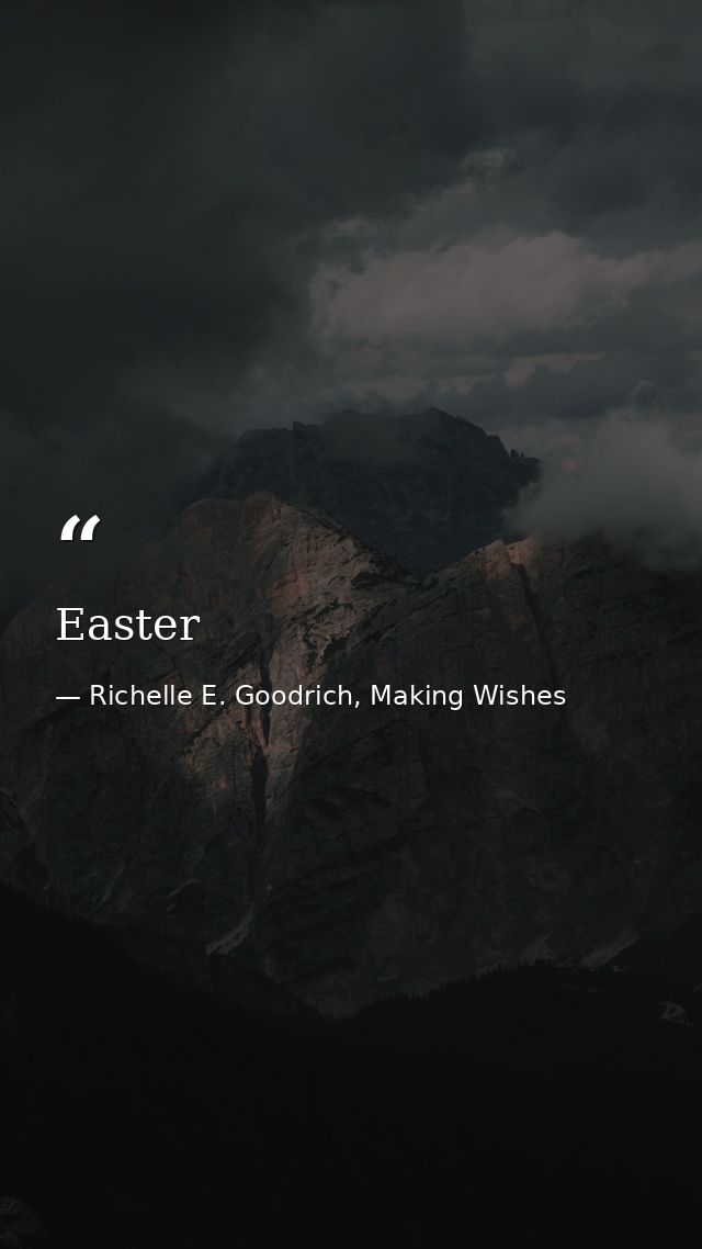 Easter — Richelle E. Goodrich, Making Wishes